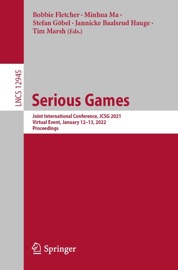 Serious Games - Bobbie Fletcher, Minhua Ma, Stefan Göbel, Jannicke Baalsrud Hauge & Tim Marsh
