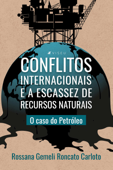 Conflitos internacionais e a escassez de recursos naturais - Rossana Gemeli Roncato Carloto