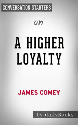 A Higher Loyalty:  Truth, Lies and Leadership by James Comey:  Conversation Starters