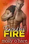Teased by Fire by Molly O'Hare Book Summary, Reviews and Downlod