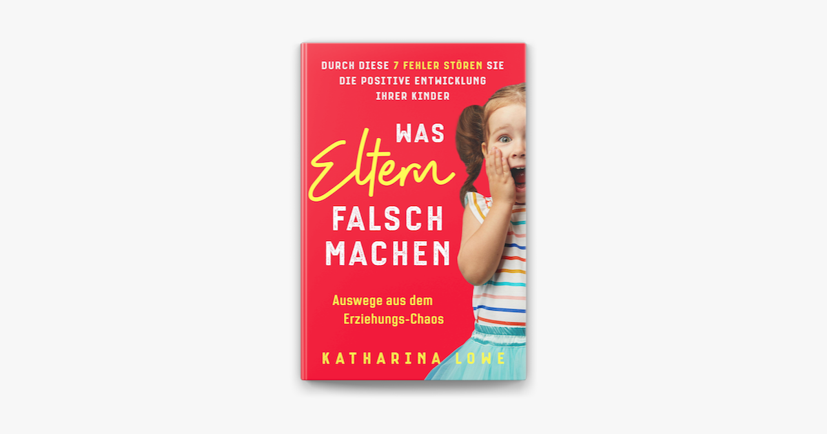 Familie Gibt Mir Das Gefühl Alles Falsch Zu Machen Was Eltern falsch machen: Durch diese 7 Fehler stören Sie die positive