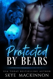 Protected by Bears - Skye MacKinnon