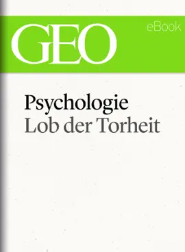 Read: Psychologie: Lob der Torheit (GEO Book eBook Single)