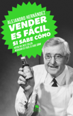 Vender es fácil, si sabe cómo - Alejandro Hernández