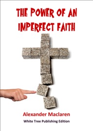 The Power of an Imperfect Faith - Alexander Maclaren