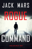 Rogue Command (A Troy Stark Thriller—Book #2) - Jack Mars