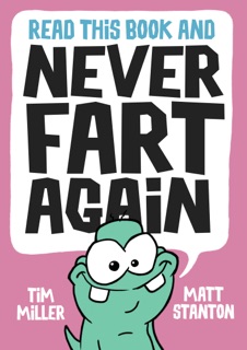 Read This Book and Never Fart Again by Tim Miller