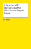 Die Unterwerfung der Frauen - John Stuart Mill, Harriet Taylor Mill & Dieter Birnbacher