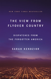 The View from Flyover Country by Sarah Kendzior