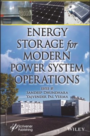 Energy Storage for Modern Power System Operations - Sandeep Dhundhara & Yajvender Pal Verma