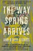 The Way Spring Arrives and Other Stories - Yu Chen & Regina Kanyu Wang