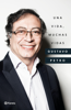 Una vida, muchas vidas - Gustavo Petro