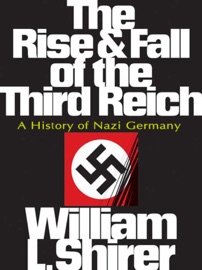 The Rise and Fall of the Third Reich: A History of Nazi Germany