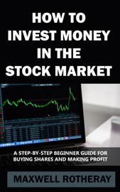 HOW TO INVEST MONEY IN THE STOCK MARKET