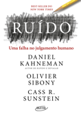 Ruído - Daniel Kahneman, Olivier Sibony & Cass R. Sunstein