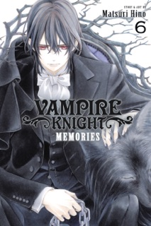Vampire Knight: Memories, Vol. 6 by Matsuri Hino