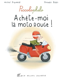 Achète-moi la moto rouge ! by Thomas Baas & Michel Piquemal