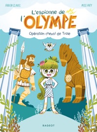 L'espionne de l'Olympe - Opération cheval de Troie - Fabien Clavel & Misspaty