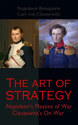 Read: The Art of Strategy: Napoleon's Maxims of War + Book Clausewitz's On War