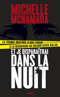 Et je disparaîtrai dans la nuit by Michelle McNamara