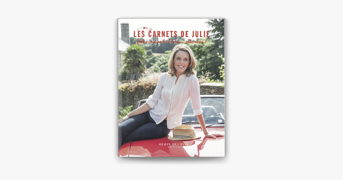 Les Carnets De Julie - Julie Cuisine La France de Julie Andrieu