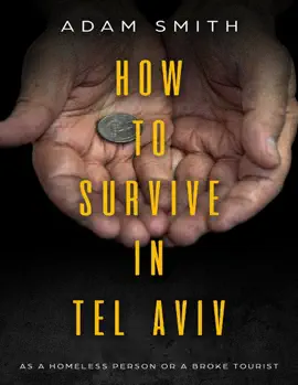 Read: How to Survive In Tel Aviv As a Homeless Person Book or a Broke Tourist