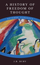 A History of Freedom of Thought - J. B. Bury