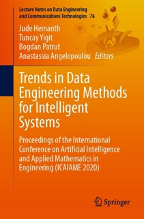 Trends in Data Engineering Methods for Intelligent Systems by Jude Hemanth, Tuncay Yigit, Bogdan Pătruţ & Anastassia Angelopoulou