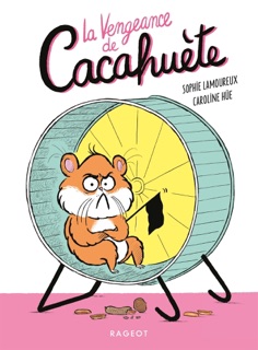 La vengeance de Cacahuète by Sophie Lamoureux & Caroline Hüe