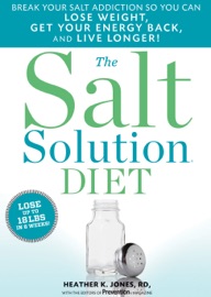 The Salt Solution Diet - Heather K. Jones, RD & Editors Of Prevention Magazine