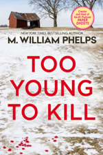 Too Young to Kill - M. William Phelps Cover Art