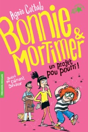 Bonnie et Mortimer (Tome 4) - Un projet pou pourri ! - Agnès Cathala