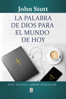 La palabra de Dios para el mundo de hoy by John Stott