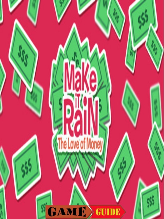Make It Rain The Love of Money Guide