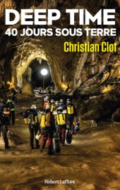 Deep Time - 40 jours sous terre - Christian Clot