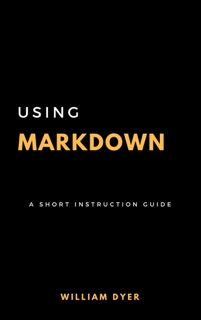 Using Markdown by William Dyer
