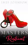 Masters of Restraint by Ines Johnson Book Summary, Reviews and Downlod