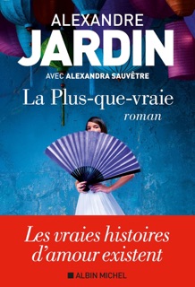 La Plus-que-vraie by Alexandre Jardin & Alexandra Sauvêtre