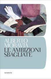 Le ambizioni sbagliate - Alberto Moravia