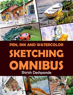 Pen, Ink and Watercolor Sketching Omnibus by Shirish Deshpande