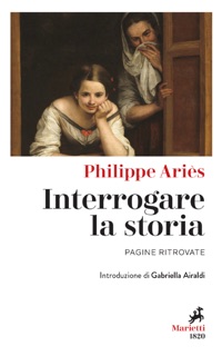 Interrogare la storia by Philippe Ariès