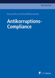 Antikorruptions-Compliance - Emanuel Ballo, Alexander Baur M.A. B.Sc., Katharina Beckemper, Monika Becker, Rainer Birke, Johannes Blassl, Frank Böhme, Ingo Bott, Hans Brunhart, Markus Busch. LL.M., Marc Engelhart, Michael Faske, Richard Findl, Christian Gehling, Alexander Geschonneck, Heiner Hugger, LL.M:, Albert Janet, Guillermo Jorge, Robert Jung, Julia Kahlenberg, Maximilian Kohlhof, Pilar Koukol, Felix Kraushaar, Alaor Leite, LL.M., Cäcilie Lüneborg, Pedro Montoya, David Mühlemann, Michael Nunner, Jörg Oesterle, Jan F. Orth, LL.M., David Pasewaldt, LL.M., Tom Phillips, Gerson Raiser, Philip Montague Raphael, Frank Raue, Thomas Richter, Frauke Rostalski, Simon Schäfer, Barbara Scheben, Anita Schieffer, Anne Schneider, LL.M., Christoph Skoupil, Benedikt Sütter, Christoph Tute, Till Zimmermann, Elisa Hoven, Mark Pieth & Markus Rübenstahl Mag.iur.