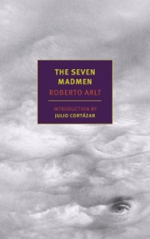 The Seven Madmen - Roberto Arlt, Julio Cortazar & Nick Caistor