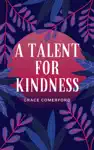 A Talent For Kindness by Grace Comerford Book Summary, Reviews and Downlod