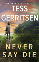 Tess Gerritsen - Never Say Die artwork