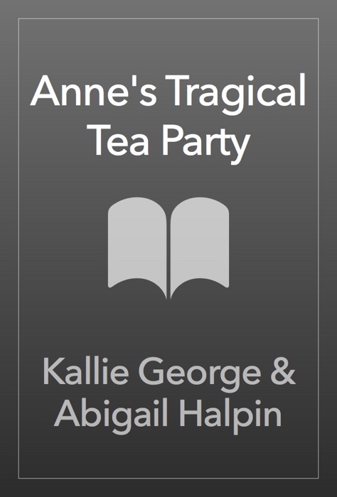 Anne's Tragical Tea Party