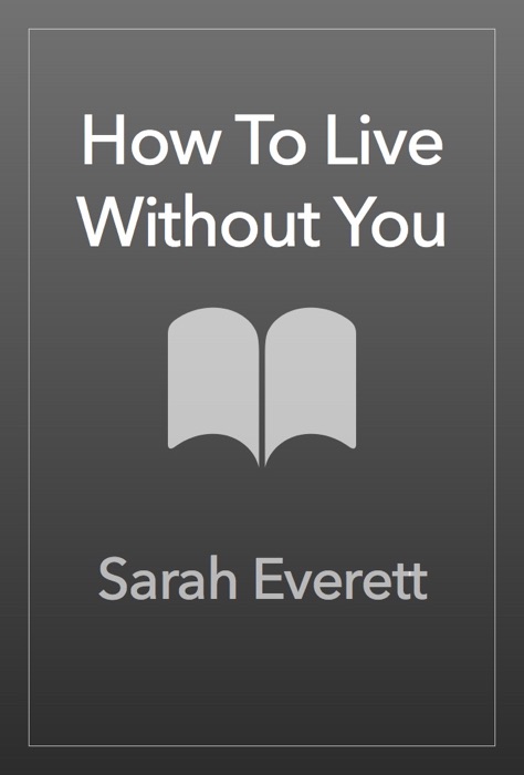 How To Live Without You