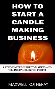 How to Start a Candle Making Business