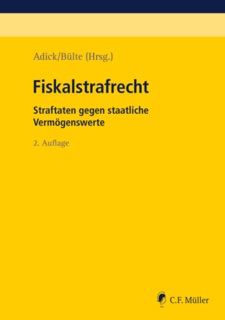 Fiskalstrafrecht by Markus Adick, Laura Blumhoff, Erik Buhlmann, Jens Bülte, Andreas von Dahlen, Silke Grimsel, Bernd LL.M. Groß, Suzan Denise M.Res. Hüttemann, Simone Kämpfer, Paul Krell, Milan Kuhli, Thomas Møller, Beatrix Perkams, Christian Mag. rer. publ. Rathgeber, Tilman Reichling, Alexander Retemeyer, Felix Rettenmaier, Christian Rosinus, Christian Schoop, Stephan Voigtel, Udo Wackernagel, Michelle LL.M. Wiesner-Lameth & Johannes Zimmermann