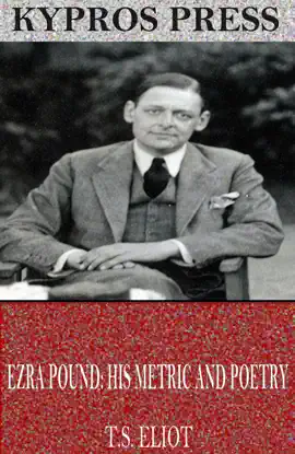 Ezra Pound: His Metric and Poetry